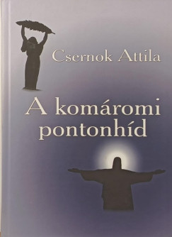 Csernok Attila - A komáromi pontonhíd
