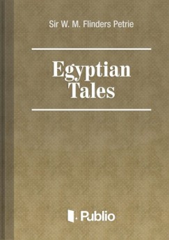 W. M. FLINDERS Petrie  (szerk.) - Egyptian Tales