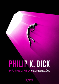 Philip K. Dick - Mr megint a felfedezk