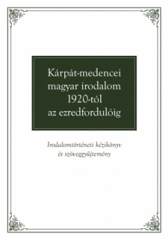 Takar Mihly  (Szerk.) - Krpt-medencei magyar irodalom 1920-tl az ezredfordulig