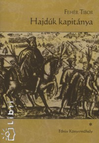 Fehr Tibor - Hajdk kapitnya I-II.