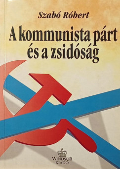 Szab� R�bert - A kommunista p�rt �s a zsid�s�g Magyarorsz�gon