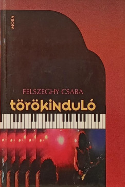 Felszeghy Csaba - T�r�kindul�