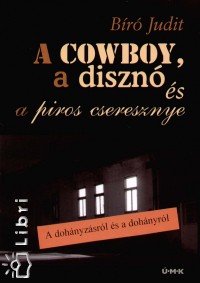 Br Judit - A cowboy, a diszn s a piros cseresznye