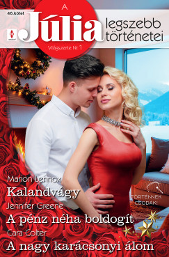Marion Lennox - A Jlia legszebb trtnetei 46. - Kalandvgy; A pnz nha boldogt; A nagy karcsonyi lom