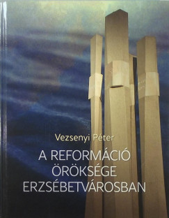 Vezsenyi Pter - A reformci rksge Erzsbetvrosban