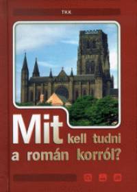 Kiss Papp Csilla  (sszell.) - Mit kell tudni a romn korrl?