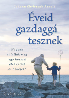 Johann Christoph Arnold - veid gazdagg tesznek