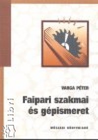 Varga Pter - Faipari szakmai s gpismeret