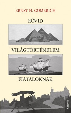 Ernst H. Gombrich - Rvid vilgtrtnelem fiataloknak