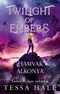 Tessa Hale - Twilight of Embers - Hamvak alkonya
