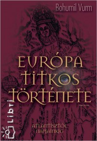 Bohumil Vurm - Eurpa titkos trtnete I-III.