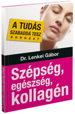 Dr. Lenkei Gbor - Szpsg, egszsg, kollagn