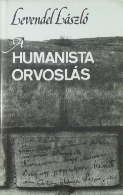 Levendel Lszl - A humanista orvosls