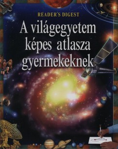 Robert Burnham - A vilgegyetem kpes atlasza gyermekeknek - Reader's Digest