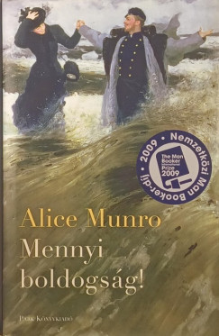 Alice Munro - Mennyi boldogsg!