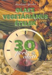 Marlena Spieler - Olasz vegetáriánus ételek 30 perc alatt