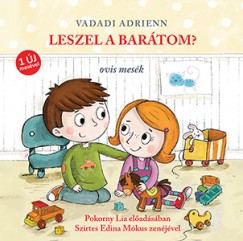 Vadadi Adrienn - Pokorny Lia - Leszel a bartom? - Hangosknyv