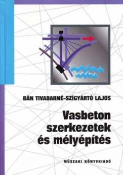 Bn Tivadarn - Szgyrt Lajos - Vasbeton szerkezetek s mlypts