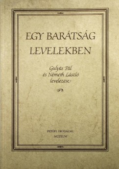 Dr. Gulys Pl - Nmeth Lszl - Egy bartsg levelekben