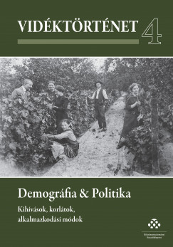 Csikós Gábor (Szerk.) - Horváth Gergely Krisztián (Szerk.) - Ö. Kovács József (Szerk.) - Vidéktörténet 4. - Demográfia & Politika