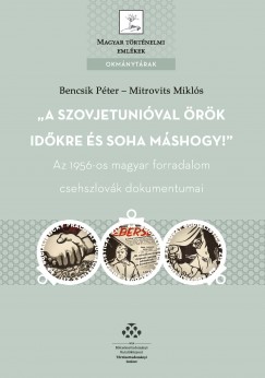 Bencsik Pter  (Szerk.) - Mitrovits Mikls  (Szerk.) - A Szovjetunival rk idkre s soha mshogy!