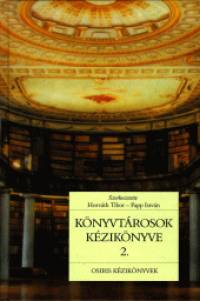 Dr. Horvth Tibor  (Szerk.) - Papp Istvn  (Szerk.) - Knyvtrosok kziknyve 2.
