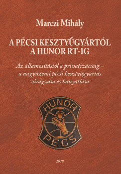 Marczi Mihly - A Pcsi Kesztygyrtl a Hunor Rt-ig