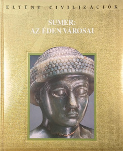 Thomas H. Flaherty  (Szerk.) - Sumer: Az �den v�rosai