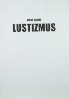 Vidos Dniel - Lustizmus