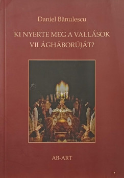 Daniel B�nulescu - Ki nyerte meg a vall�sok vil�gh�bor�j�t?