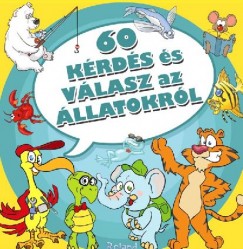 Sas Szilvia  (Szerk.) - 60 krds s vlasz az llatokrl