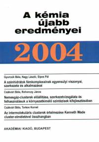 Cskvri Bla  (Szerk.) - A kmia jabb eredmnyei 2004