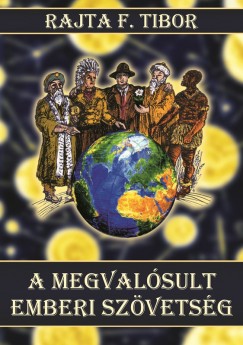 Rajta F. Tibor - A megvalsult emberi szvetsg