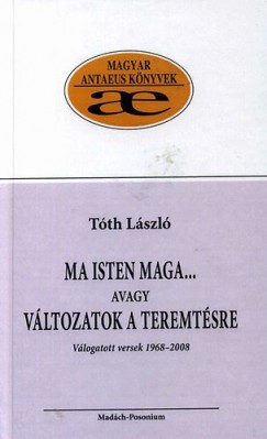 Tth Lszl - Ma Isten maga... avagy vltozatok a teremtsre