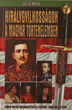 Sz�ll�si P�ter  (Szerk.) - Kir�lygyilkoss�gok a magyar t�rt�nelemben