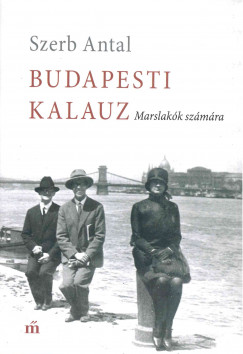 Szerb Antal - Budapesti kalauz - Marslakk szmra