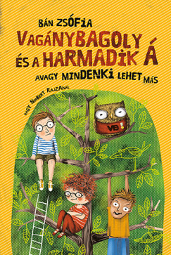 Bn Zsfia - Vagnybagoly s a harmadik 