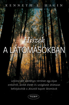 Kenneth E. Hagin - Hiszek a ltomsokban