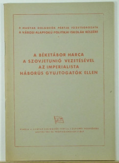 A bketbor harca a Szovjetni vezetsvel az imperialista hbors gyujtogatk ellen