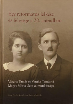 Balogh Mihly - Srai Szab Katalin - Egy reformtus lelksz s felesge a 20. szzadban