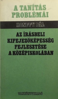 Honffy Pl - Az rsbeli kifejezkpessg fejlesztse a kzpiskolban