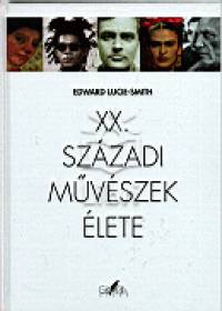 Edward Lucie-Smith - XX. szzadi mvszek lete