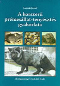 Lanszki Jzsef - A korszer prmesllat-tenyszts gyakorlata
