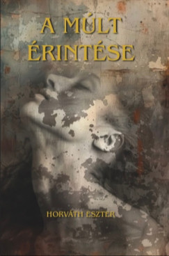 Horvth Eszter - A mlt rintse