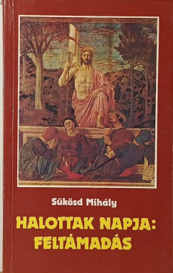 S�k�sd Mih�ly - Halottak napja: felt�mad�s