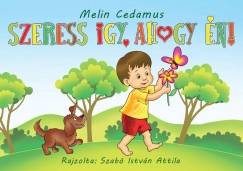 Melin Cedamus - Szeress gy, ahogy n!