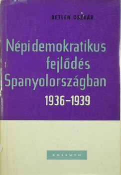 Betlen Oszkr - Npi demokratikus fejlds Spanyolorszgan