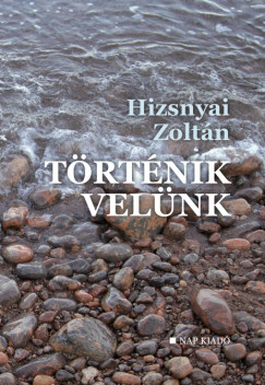 Hizsnyai Zoltn - Trtnik velnk