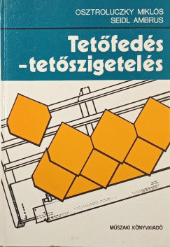 Osztroluczky Miklós - Seidl Ambrus - Tetőfedés - Tetőszigetelés